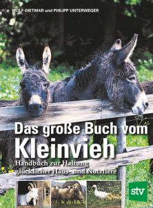 Das große Buch vom Kleinvieh  - Handbuch zur Haltung glücklicher Haus- und Nutztiere